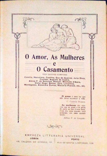 AMOR (O), AS MULHERES E O CASAMENTO.