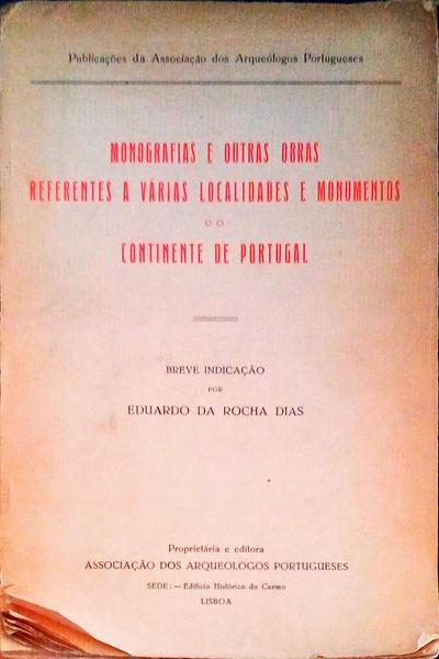 MONOGRAPHIAS E OUTRAS OBRAS REFERENTES A VARIAS LOCALIDADES E MONUMENTOS DO CONTINENTE DE PORTUGAL.