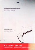 REGIÃO (A) CENTRO, CARACTERIZAÇÃO E PERSPECTIVAS DE DESENVOLVIMENTO, VOLUME I.