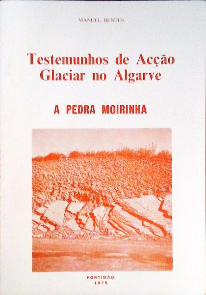 TESTEMUNHOS DE ACÃ‡ÃƒO GLACIAR NO ALGARVE, APEDRA MOIRINHA.