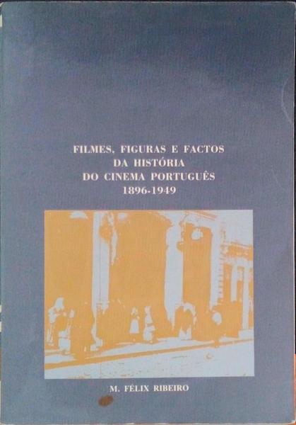 FILMES, FIGURAS E FACTOS DA HISTÃ“RIA DO CINEMA PORTUGUÃŠS, 1896-1949.