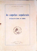 AS CAPELAS SEPULCRAIS DA IGREJA DO CARMO, DE COIMBRA.