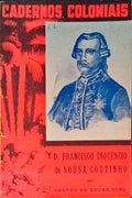 D. FRANCISCO INOCÃŠNCIO DE SOUSA COUTINHO. CADERNOS COLONIAIS N.Âº 27.