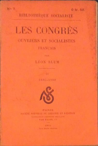 LES CONGRÃˆS OUVRIERS ET SOCIALISTES FRANÃ‡AIS 1886-1900.