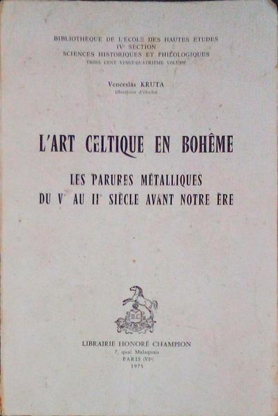 L'ART CELTIQUE EN BOHÃŠME. LES PARURES MÃ‰TALLIQUES DU V AU II SIÃˆCLE AVANT NOTRE ÃˆRE