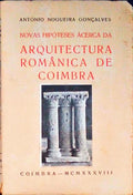 NOVAS HIPÃ“TESES Ã€CERCA DA ARQUITECTURA ROMÃ‚NICA DE COIMBRA. [BROCHADO]