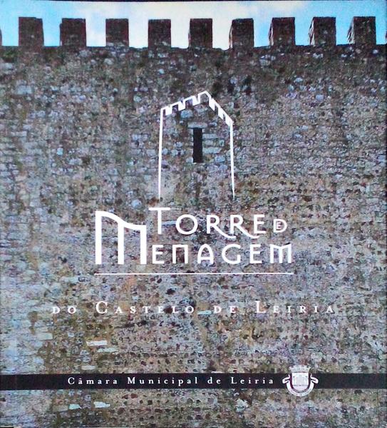 TORRE DE MENAGEM DO CASTELO DE LEIRIA.
