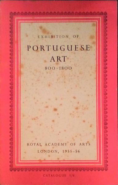 EXHIBITION OF PORTUGUESE ART 800-1800.