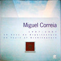 MIGUEL CORREIA 1987-1997. 10 ANOS DE ARQUITECTURA/ 10 YEARS OF ARCHITECTURE.