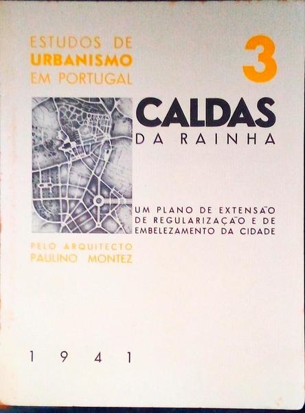 CALDAS DA RAINHA. UM PLANO DE EXTENSÃO DE REGULARIZAÇÃO E DE EMBELEZAMENTO DA CIDADE.