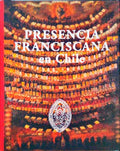 PRESENCIA FRANCISCANA EN CHILE. SINOPSIS HISTÃ“RICA (1553-2003)