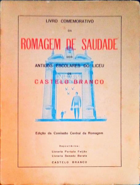 LIVRO COMEMORATIVO DE ROMAGEM DE SAUDADE DOS ANTIGOS ESCOLARES DO LICEU DE CASTELO BRANCO.