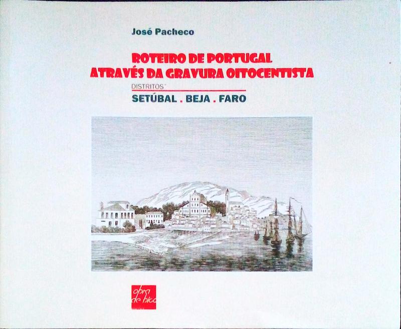 ROTEIRO DE PORTUGAL ATRAVÃ‰S DA GRAVURA OITOCENTISTA.