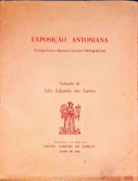 EXPOSIÃ‡ÃƒO ANTONIANA (Fotografias e Algumas EspÃ©cies BibliogrÃ¡ficas)