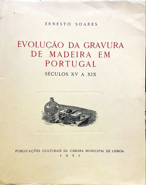 EVOLUÃ‡ÃƒO DA GRAVURA DE MADEIRA EM PORTUGAL SÃ‰CULOS XV A XIX.