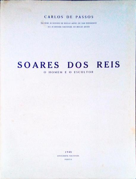 SOARES DOS REIS: O HOMEM E O ESCULTOR.