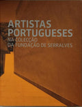 ARTISTAS PORTUGUESES NA COLECÃ‡ÃƒO DA FUNDAÃ‡ÃƒO SERRALVES.
