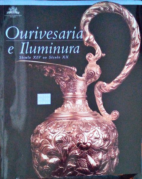 OURIVESARIA E ILUMINURA. SÃ©culo XIV ao SÃ©culo XX.