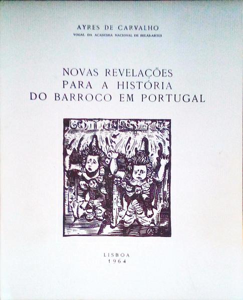 NOVAS REVELAÃ‡Ã•ES PARA A HISTÃ“RIA DO BARROCO EM PORTUGAL.
