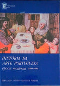 HISTÃ“RIA DA ARTE PORTUGUESA: Ã‰POCA MODERNA (1500-1800). [2.Âª IMPRESSÃƒO]