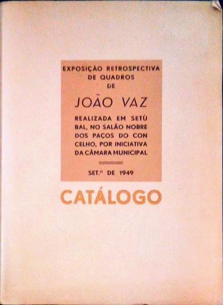 CATÃLOGO DA EXPOSIÃ‡ÃƒO RETROSPECTIVA DE QUADROS DE JOÃƒO VAZ.