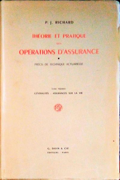 THÃ‰ORIE ET PRATIQUE DES OPÃ‰RATIONS D'ASSURANCE: PRÃ‰CIS DE TECHNIQUE ACTUARIELLE.