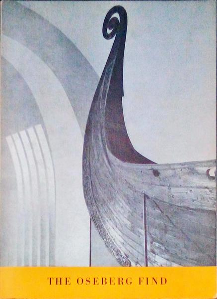THE OSEBERG FIND AND THE OTHER VIKING SHIP FINDS.