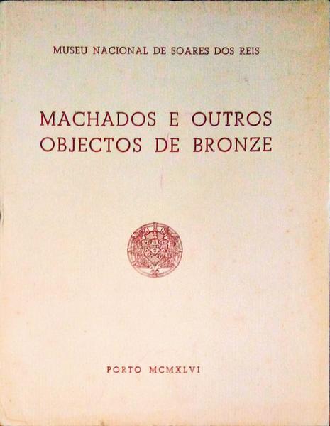 MACHADOS E OUTROS OBJECTOS DE BRONZE.