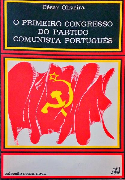 O PRIMEIRO CONGRESSO DO PARTIDO COMUNISTA PORTUGUÃŠS.