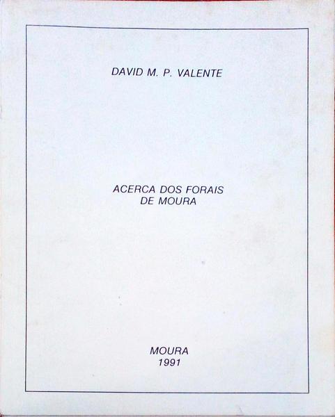 ACERCA DOS FORAIS DE MOURA.