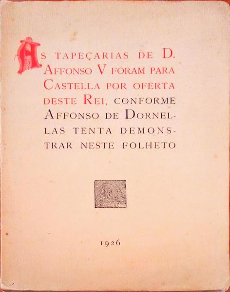 AS TAPEÃ‡ARIAS DE D. AFFONSO V FORAM PARA CASTELA POR OFERTA DESTE REI.