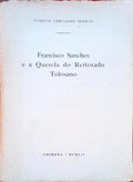 FRANCISCO SANCHES E A QUERELA DO REITORADO TOLOSANO.