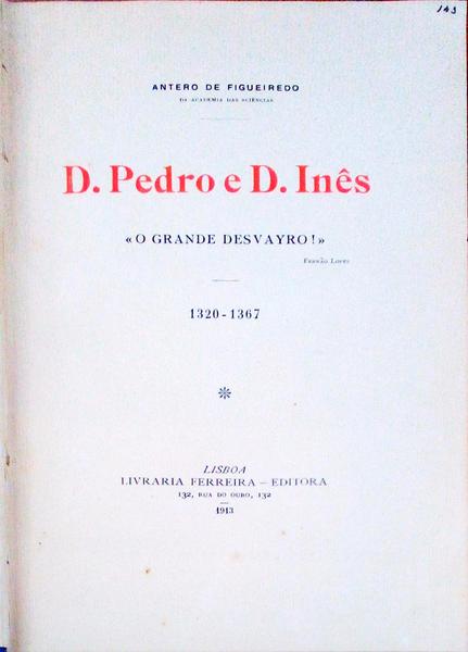 D. PEDRO E D. INÃŠS. [1.Âª ediÃ§Ã£o]