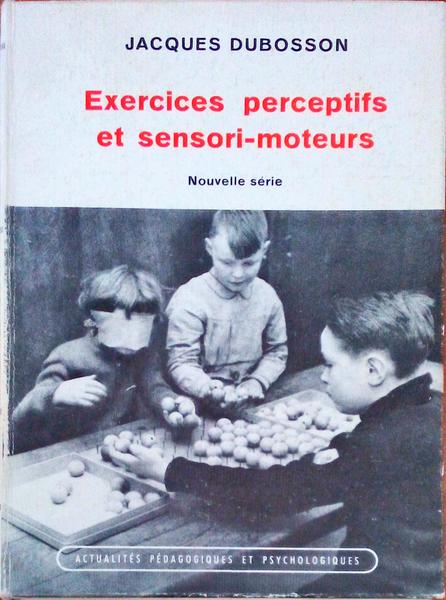 EXERCICES PERCEPTIFS ET SENSORI-MOTEURS.