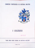 PARA UMA VISÃƒO GLOBAL DA HISTÃ“RIA MILITAR. I COLÃ“QUIO. ACTAS.