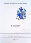 PANORAMA E PERSPECTIVAS ACTUAIS DA HISTÃ“RIA MILITAR EM PORTUGAL. II COLÃ“QUIO, ACTAS.