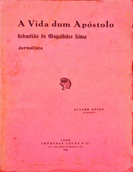A VIDA DUM APÃ“STOLO: SEBASTIÃƒO DE MAGALHÃƒES DE LIMA, JORNALISTA.