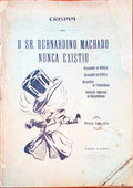 O SR. BERNARDINO MACHADO NUNCA EXISTIU. [2 FOLHETOS]