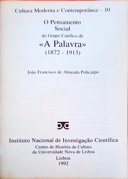 O PENSAMENTO SOCIAL DO GRUPO CATÃ“LICO DE Â«A PALAVRAÂ» (1872-1913). [ED. LISBOA 1992]