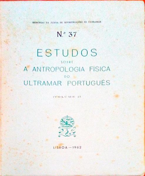 ESTUDOS SOBRE A ANTROPOLOGIA FÃSICA DO ULTRAMAR PORTUGUÃŠS. [VOL. 2]
