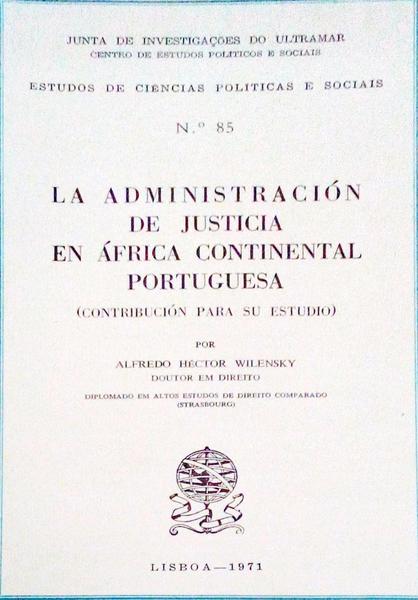 LA ADMINISTRACIÃ“N DE JUSTICIA EN ÃFRICA CONTINENTAL PORTUGUESA.