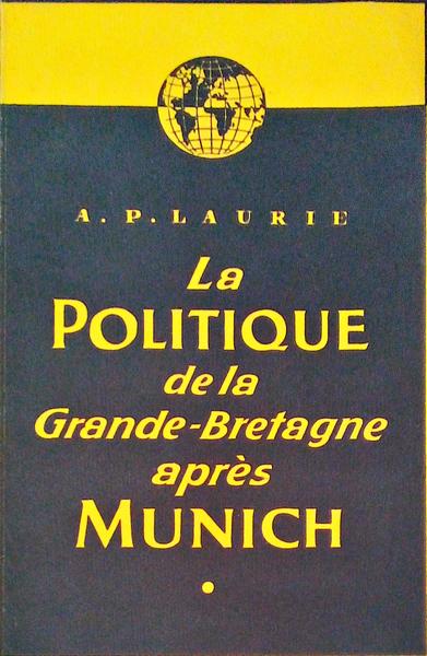 LA POLITIQUE DE LA GRANDE-BRETAGNE APRES MUNICH.