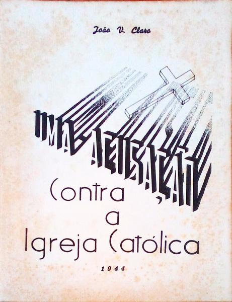 UMA ACUSAÃ‡ÃƒO CONTRA A IGREJA CATÃ“LICA.