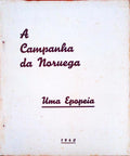 CAMPANHA (A) DA NORUEGA. UMA EPOPEIA.