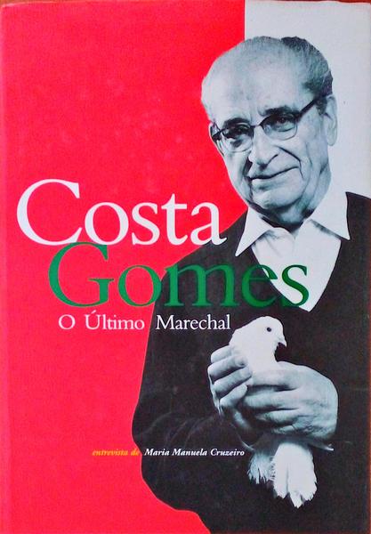COSTA GOMES, O ÃšLTIMO MARECHAL.