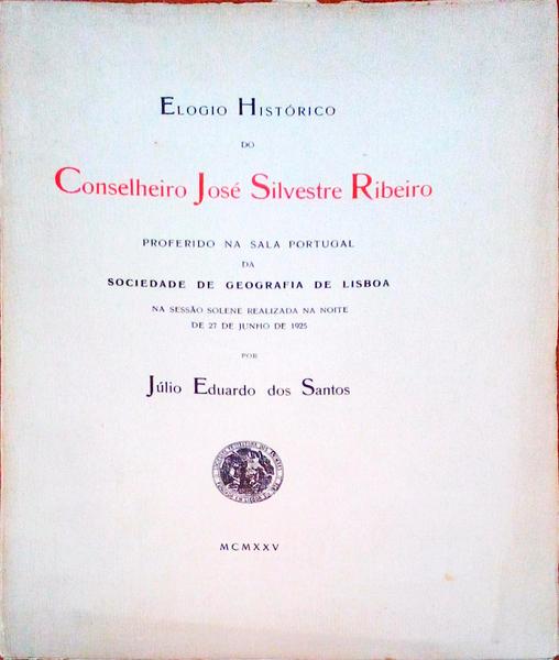 ELOGIO HISTÃ“RICO DO CONSELHEIRO JOSÃ‰ SILVESTRE RIBEIRO.