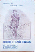 COUCEIRO, O CAPITÃƒO PHANTASMA. Dos Acantonamentos da Galliza Ã¡ Marcha para a Segunda IncursÃ£o Monarchica.