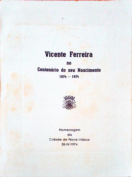 VICENTE FERREIRA NO CENTENÃRIO DO SEU NASCIMENTO 1874 - 1974.