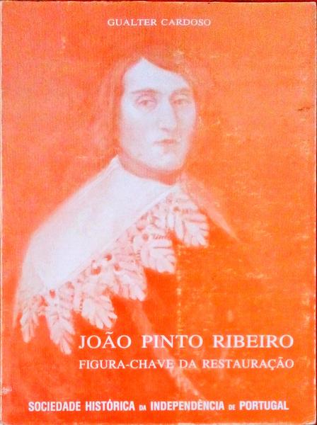 JOÃƒO PINTO RIBEIRO. FIGURA-CHAVE DA RESTAURAÃ‡ÃƒO.