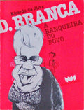 D. BRANCA. A BANQUEIRA DO POVO. [2.Âª EDIÃ‡ÃƒO]